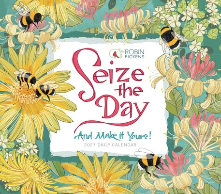 Seize the Day and Make It Yours -- Robin Pickens by Robin Pickens