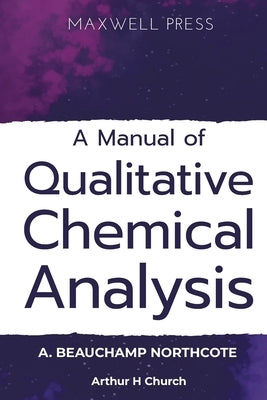 A Manual of Qualitative Chemical Analysis by Northcote, A. Beauchamp