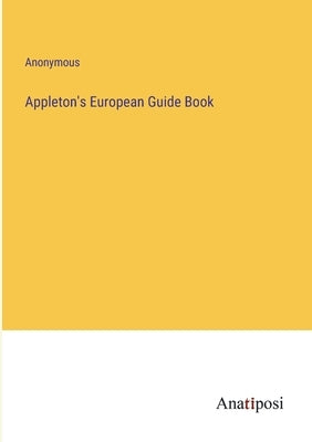 Appleton's European Guide Book by Anonymous