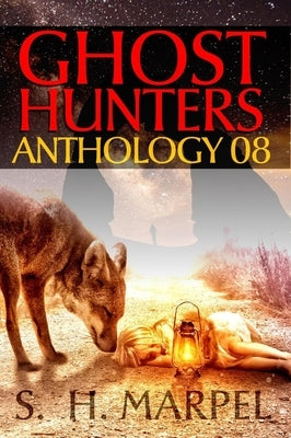 Ghost Hunters Anthology 08 by Marpel, S. H.