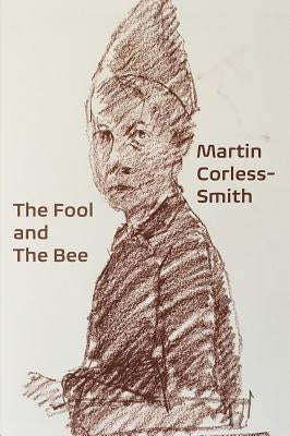 The Fool & The Bee by Corless-Smith, Martin