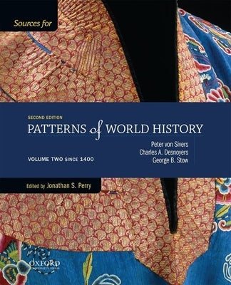 Sources for Patterns of World History: Volume Two Since 1400 by Perry, Jonathan