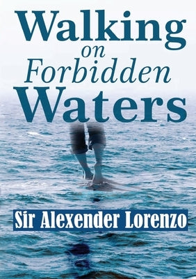 Walking On Forbidden Waters by Lourenzo, Alexander