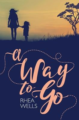 A Way to Go by Wells, Rhea