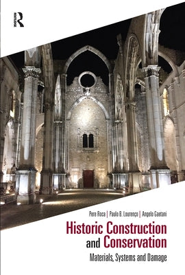 Historic Construction and Conservation: Materials, Systems and Damage by Roca, Pere