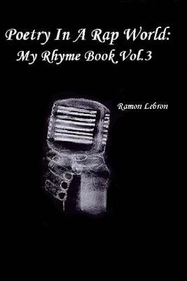 Poetry In A Rap World: : My Rhyme Book Vol.3 by Siciliano, Kim