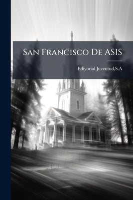 San Francisco De ASIS by Ediyorial Juventud, Sa