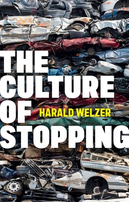 The Culture of Stopping by Welzer, Harald