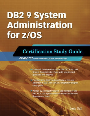 DB2 9 System Administration for Z/OS Certification Study Guide: Exam 737 by Nall, Judy