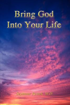 Bring God Into Your Life by Rettek, M. D. Seymour
