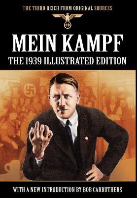 Mein Kampf - The 1939 Illustrated Edition by Hitler, Adolf