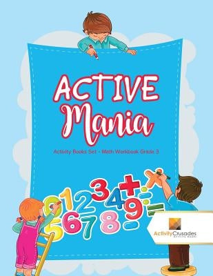 ACTIVE Mania: Activity Books Set - Math Workbook Grade 3 by Activity Crusades