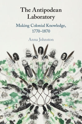The Antipodean Laboratory by Johnston, Anna