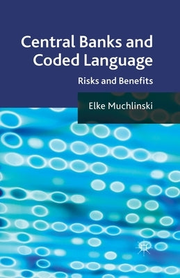 Central Banks and Coded Language: Risks and Benefits by Muchlinski, Elke