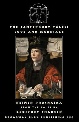 The Canterbury Tales: Love and Marriage by Chaucer, Geoffrey