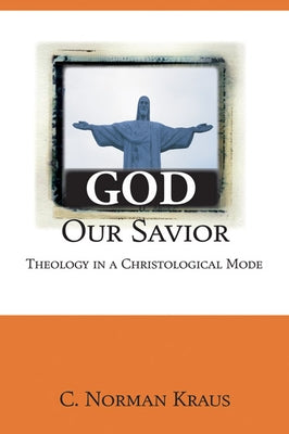 God Our Savior by Kraus, C. Norman