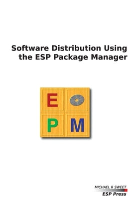 Software Distribution Using the ESP Package Manager by Sweet, Michael