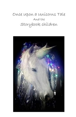 Once Upon a Unicorn's Tale: and the Storybook Children by Pishion, Linda