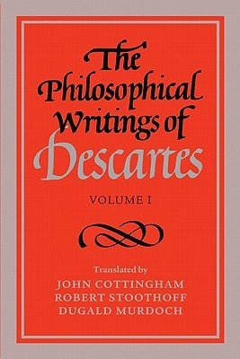 The Philosophical Writings of Descartes: Volume 1 by Descartes, René