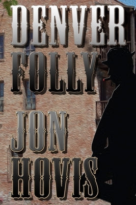 Denver Folly by Hovis, Jon