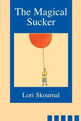 The Magical Sucker by Skoumal, Lori