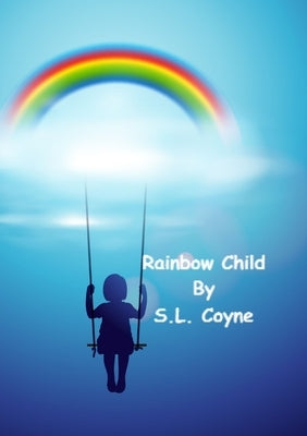Rainbow Child by Coyne, S. L.