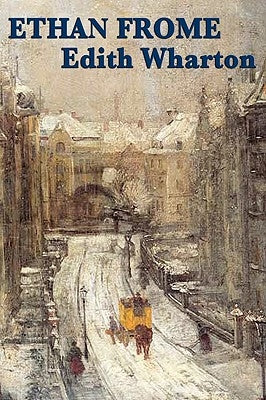 Ethan Frome by Wharton, Edith
