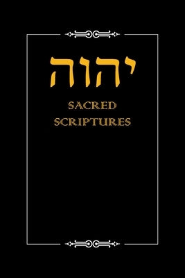 Yhwh Sacred Scriptures by Yahwah Apostolic Ministries
