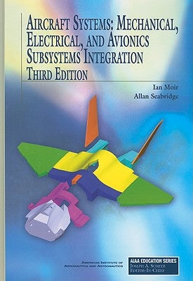 Aircraft Systems: Mechanical, Electrical, and Avionics Subsystems Integration by Moir, Ian