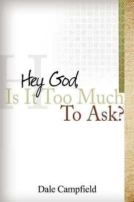 Hey God, Is It Too Much to Ask by Campfield, Dale