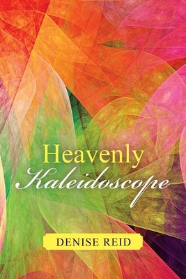 Heavenly Kaleidoscope by Reid, Denise