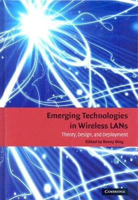 Emerging Technologies in Wireless LANs by Bing, Benny
