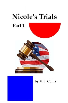 Nicole's Trials Part 1 by Collis, M. J.