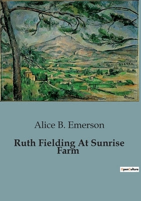 Ruth Fielding At Sunrise Farm by Emerson, Alice B.