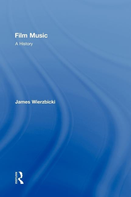 Film Music: A History by Wierzbicki, James
