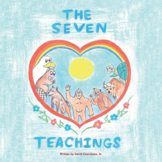 The Seven Teachings by Courchene, David, Jr.