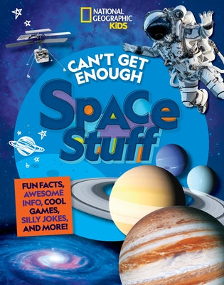 Can't Get Enough Space Stuff: Fun Facts, Awesome Info, Cool Games, Silly Jokes, and More! by Drimmer, Stephanie