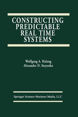 Constructing Predictable Real Time Systems by Stoyenko, Alexander D.
