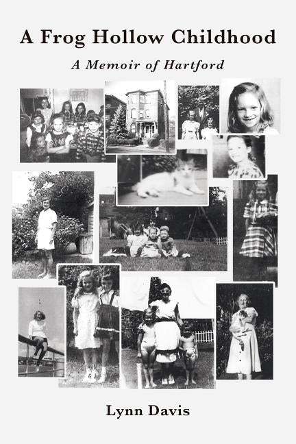 A Frog Hollow Childhood: A Memoir of Hartford by Davis, Lynn