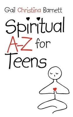 Spiritual A-Z for Teens by Barnett, Gail Christiina