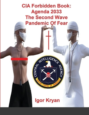 CIA Forbidden Book: Agenda 2033 The Second Wave Pandemic Of Fear by Kryan, Igor