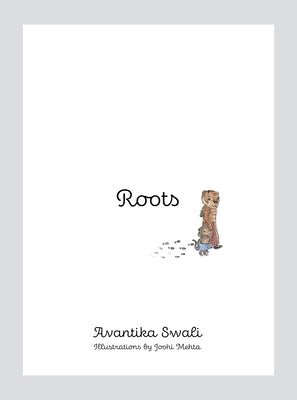 Roots: Four Friends on a Colourful Journey, Discovering Their Roots Through Diverse Art Forms in India by Swali, Avantika