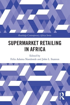 Supermarket Retailing in Africa by Nandonde, Felix Adamu