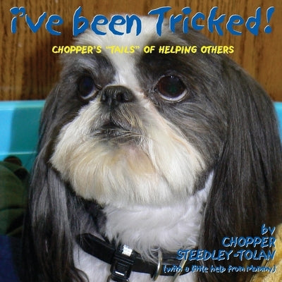 I've Been Tricked! by Steedley-Tolan, Chopper