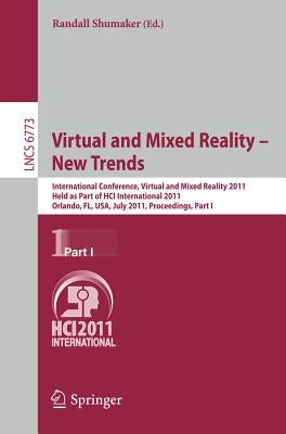 Virtual and Mixed Reality - New Trends, Part I: International Conference, Virtual and Mixed Reality 2011, Held as Part of Hci International 2011, Orla by Shumaker, Randall