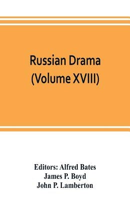 Russian Drama (Volume XVIII) by Bates, Alfred