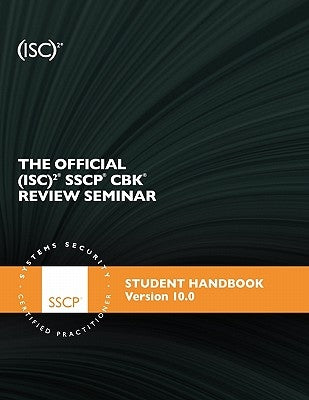 The Official (ISC)2 SSCP Review Seminar Student Manual v10 by (Isc)2