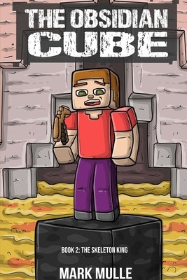 The Obsidian Cube Book Two: The Skeleton King by Mulle, Mark