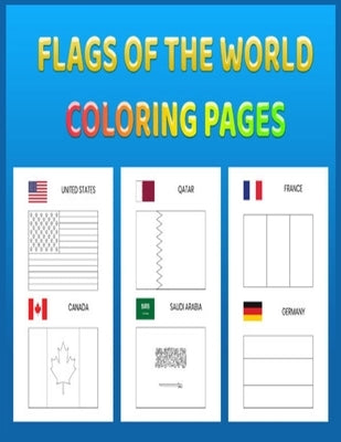 Flags of the World Coloring Pages: A great geography gift for kids and adults: Color in flags for all countries of the world with color guides to help by Coloring, Adon