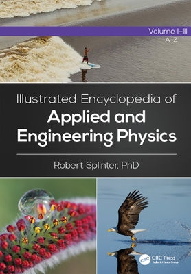 Illustrated Encyclopedia of Applied and Engineering Physics, Three-Volume Set by Splinter, Robert